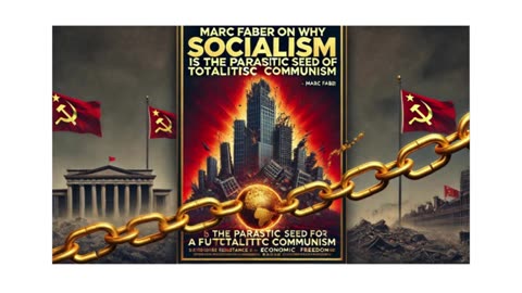 Marc Faber on why Socialism is the parasitic seed of a future totalitarian communism 4