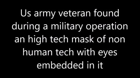 Un vétéran américain a découvert un masque de haute technologie non humaine avec des yeux intégrés.