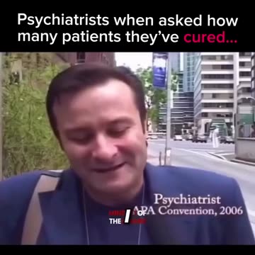 Psychiatrist when I asked how many patients have they cured