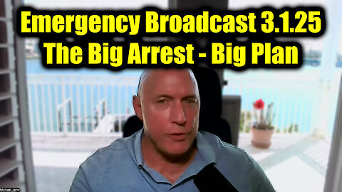 Michael Jaco Emergency Broadcast 3.1.25 - The Big Arrest. Time is Running Out!