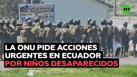 La ONU exige medidas inmediatas a las autoridades de Ecuador para localizar a niños desaparecidos