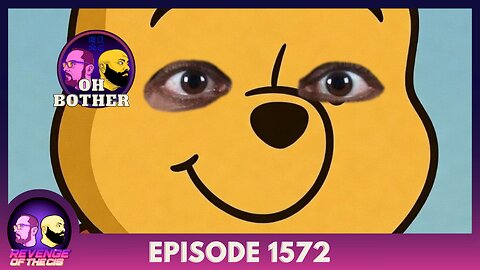 Episode 1572: Oh Bother
