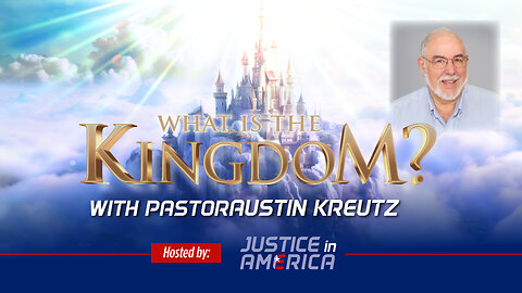 WHAT IS THE KINGDOM with Pastor Austin Kreutz