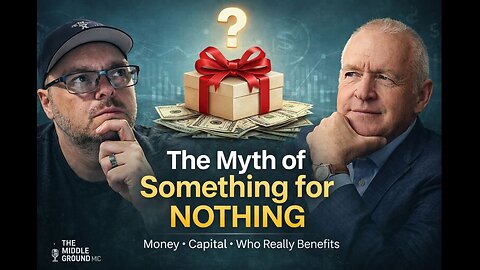 The Myth of Something for Nothing Destroying Your Economy