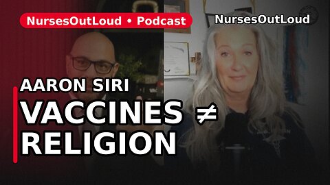 Nurses Ask Aaron Siri: Vaccines, Ethics & Informed Consent (What We’re Not Taught)