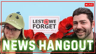 NEWS HANGOUT - NOVEMBER 11, 2025 - Happy Remembrance Day