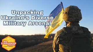 79: Ancient Arms to Advanced Drones: Unpacking Ukraine's Diverse Military Arsenal | No Lowballers