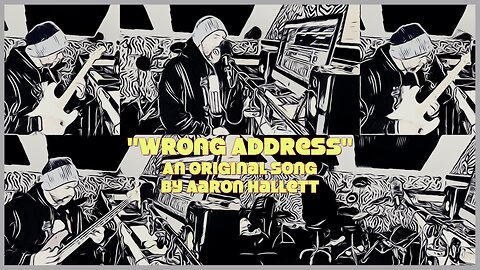 "Wrong Address" an Original Song by Aaron Hallett