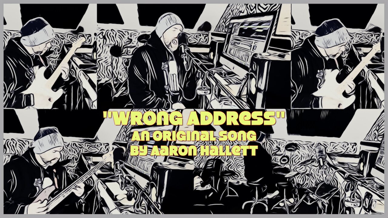 "Wrong Address" an Original Song by Aaron Hallett