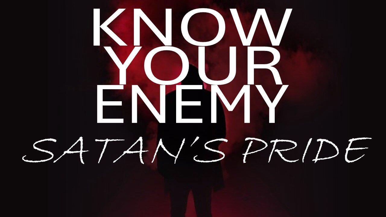 01.25.26 Know Your Enemy - Satan's Pride