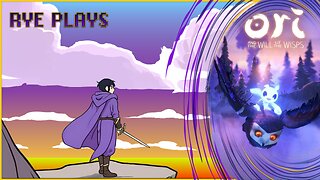 Rye Plays Ori and the Will of the Wisps Pt. 2