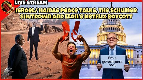 Israel Hamas Peace Talks, The Schumer Shutdown & Elon's Netflix Boycott
