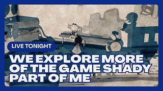 Tonight at 7pm PST. We explore more of the game. Shady Part Of Me.