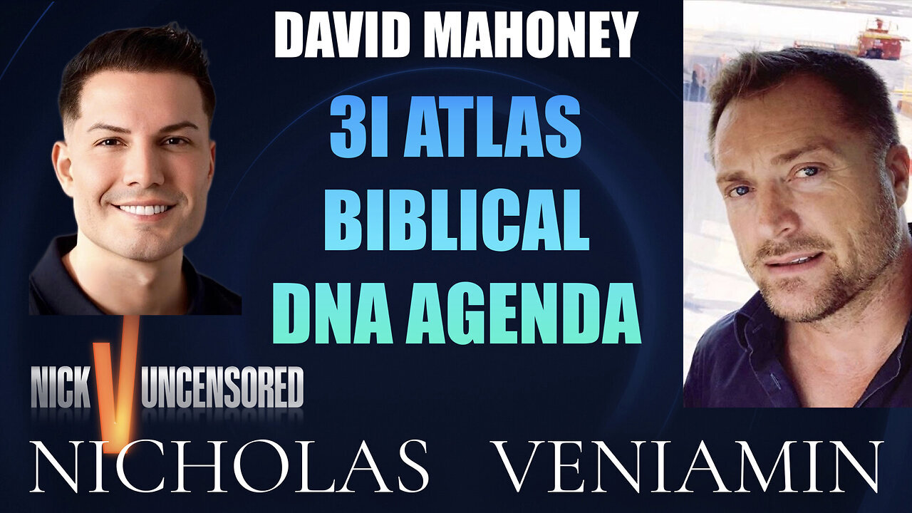David Mahoney Discusses 3I-Atlas, Biblical Predictions & DNA Agenda with Nicholas Veniamin