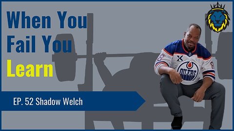 Mens Lifeline Academy Podcast #52 Shadow Welch When You Fail You Learn