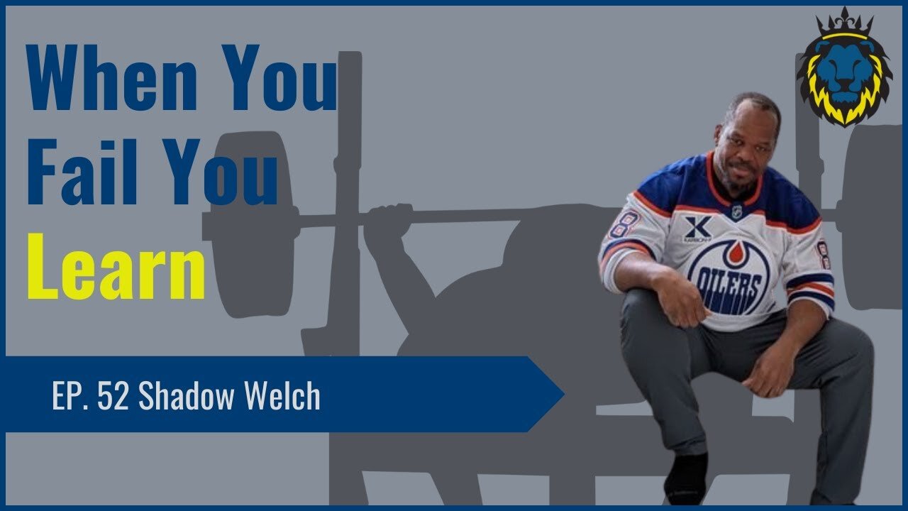 Mens Lifeline Academy Podcast #52 Shadow Welch When You Fail You Learn