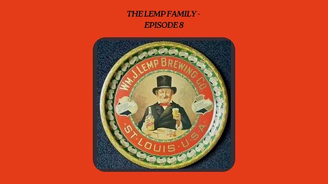 Episode 8: The Lemp Family