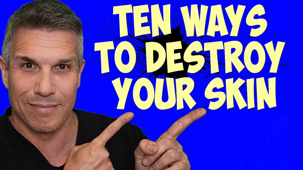 Ten Ways to Destroy Your Skin!