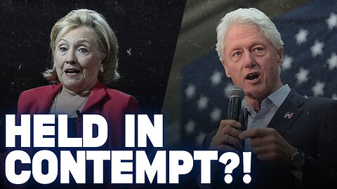 Democrats Break Ranks: Bill & Hillary Clinton Held in Contempt of Congress