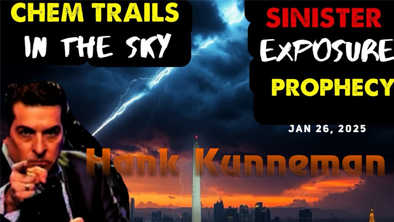 Hank Kunneman: [WATCH TRAILS IN THE SKY: PROPHECY] SINISTER EXPOSURE! - 1/26/2025