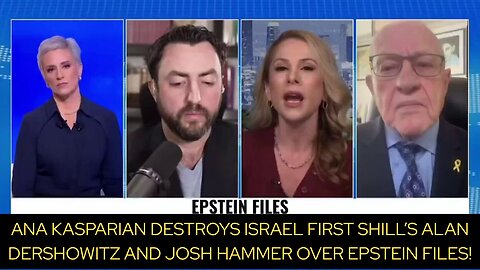 ANA KASPARIAN DESTROYS ISRAEL FIRST SHILL JOSH HAMMER OVER EPSTEIN FILES!