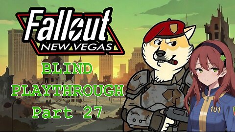 Fallout: New Vegas Blind Playthrough Part 27!