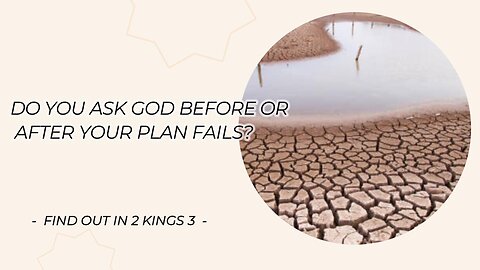 Do You Ask God BEFORE Or AFTER Your Plans Fail?