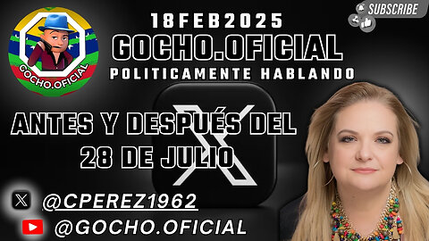 21ENE2025 | POLÍTICAMENTE HABLANDO | ANTES Y DESPUÉS DEL 28 DE JULIO [GOCHO.OFICIAL]