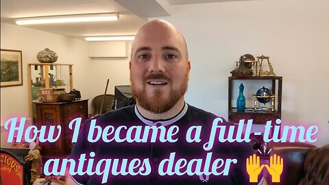 How I Became a Full-Time Antiques Dealer in Just 3 Years | My Journey into the World of Antiques