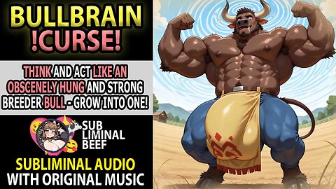 🧠 BULLBRAIN !CURSE! 🧠 Be FORCED To THINK & ACT to GROW like a HYPER HUNG BREEDING BULL Subliminal