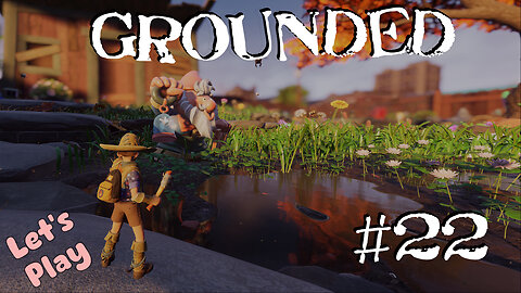 Let's Play | Grounded | #22