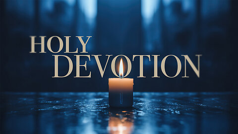 Holy Devotion | Wes Martin | Dec. 28.24