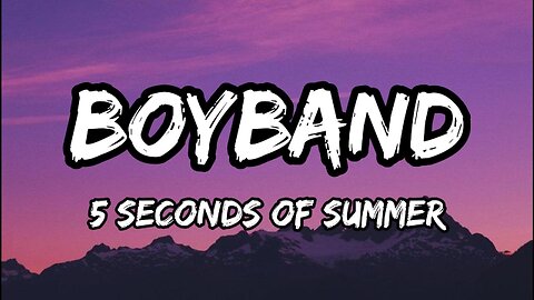 5 Seconds of Summer - Boyband (Lyrics)