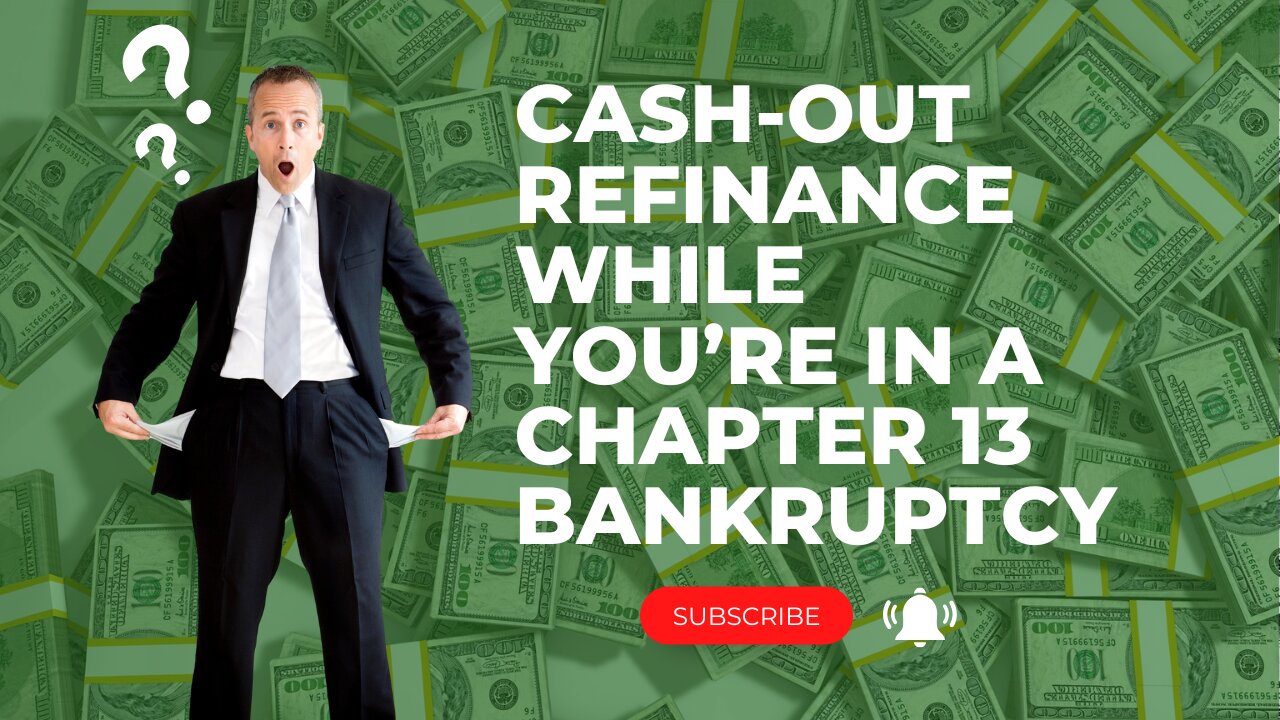 Cash-Out Refinance While You’re in a Chapter 13 Bankruptcy