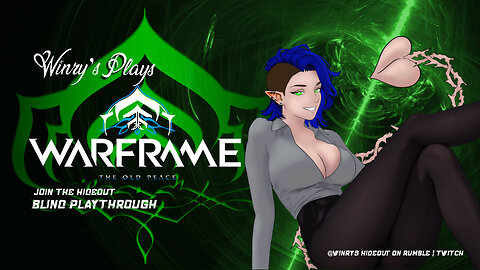 Winry plays warframe old peace