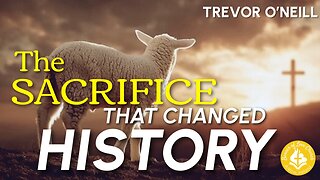 The Sacrifice That Changed History - Trevor O'Neill, January 18th, 2026