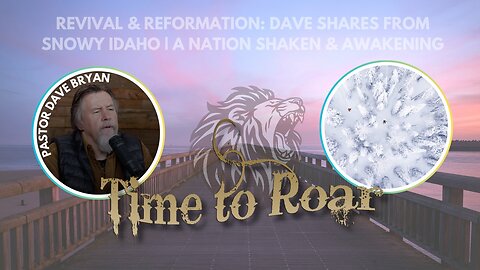 Revival & Reformation: A Nation Shaken & Awakening | Dave Shares from Snowy Idaho