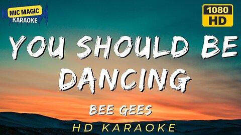 YOU SHOULD BE DANCING - BEE GEES (HD KARAOKE VERSION)