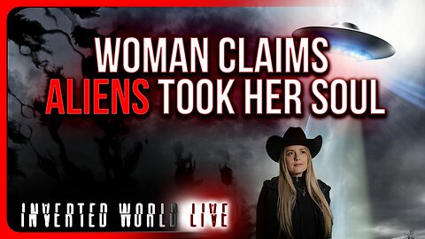 "Woman Claims Aliens Took Her Soul"