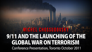 MICHEL CHOSSUDOVSKY - 9/11 AND THE LAUNCHING OF THE GLOBAL WAR ON TERRORISM