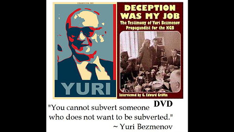 Deception Was My Job: The Testimony of Yuri Bezmenov Propagandist for the KGB