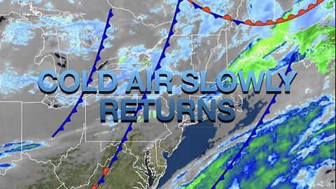 Cold Air Slowly Returns