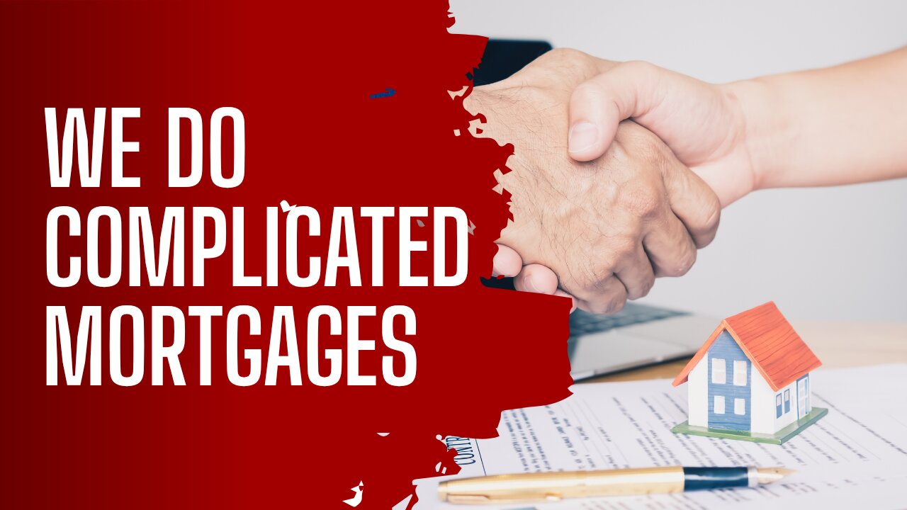 We Do Complicated Mortgages