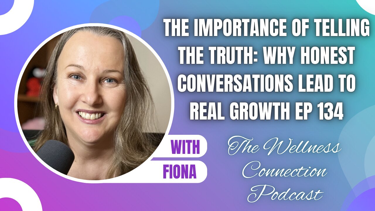 The Importance of Telling the Truth: Why Honest Conversations Lead to Real Growth | Ep 134