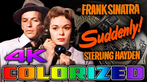 Suddenly (4K - UHD) COLORIZED & REMASTERED - Film Noir Crime Movie - Starring Frank Sinatra