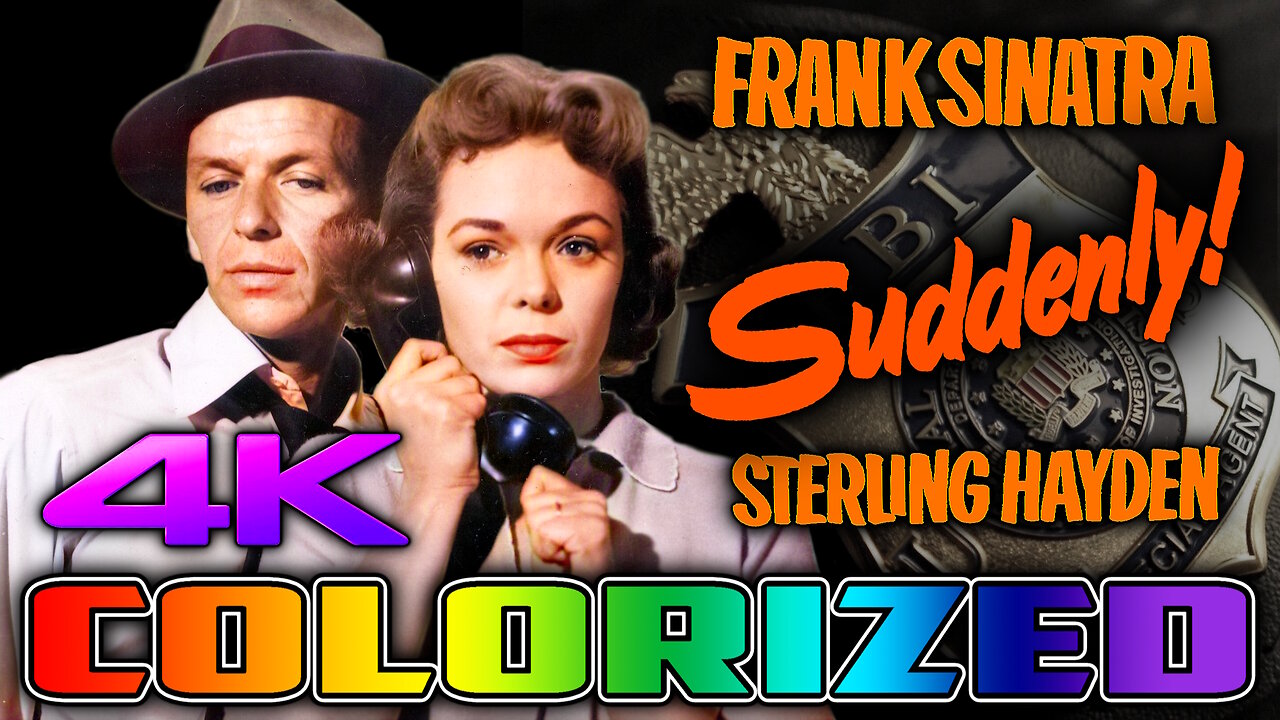Suddenly (4K - UHD) COLORIZED & REMASTERED - Film Noir Crime Movie - Starring Frank Sinatra