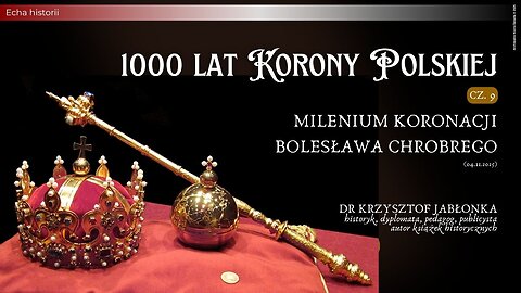 Echa historii: 1000 lat Korony Polskiej – cz. 9 Milenium koronacji Bolesława Chrobrego (04.11.2025)