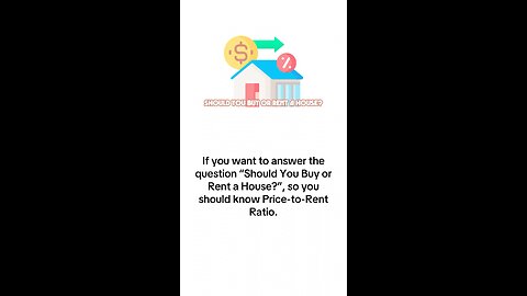 Should You Buy or Rent a House? (Price-to-Rent Ratio)