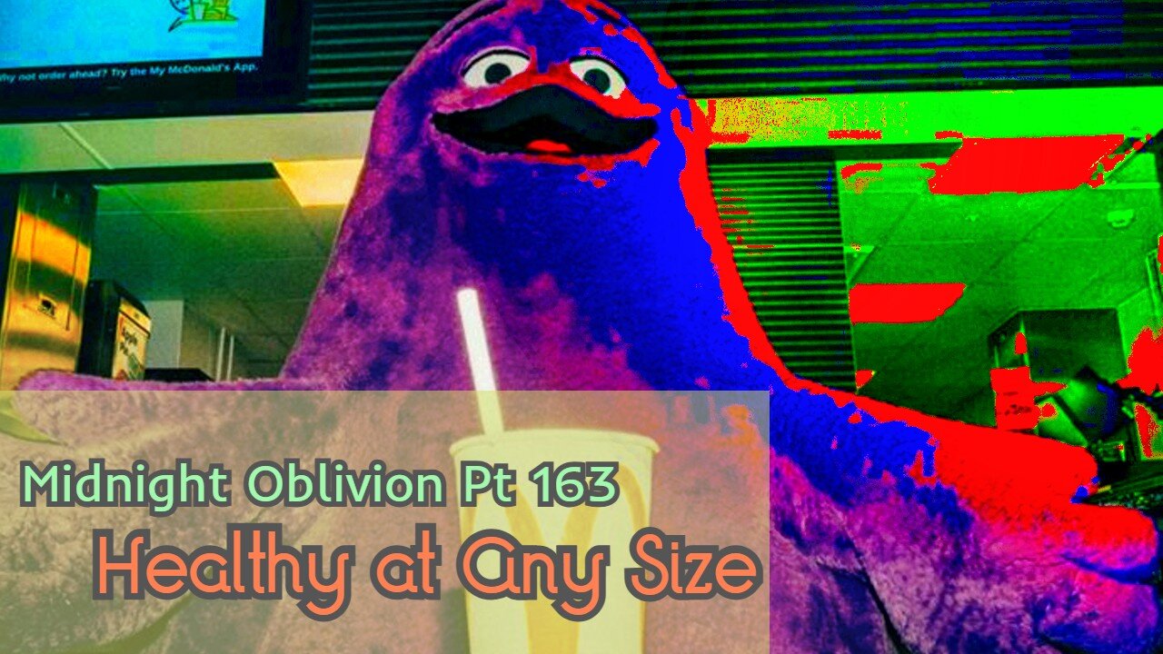 Midnight Oblivion Pt 163: Healthy at Any Size