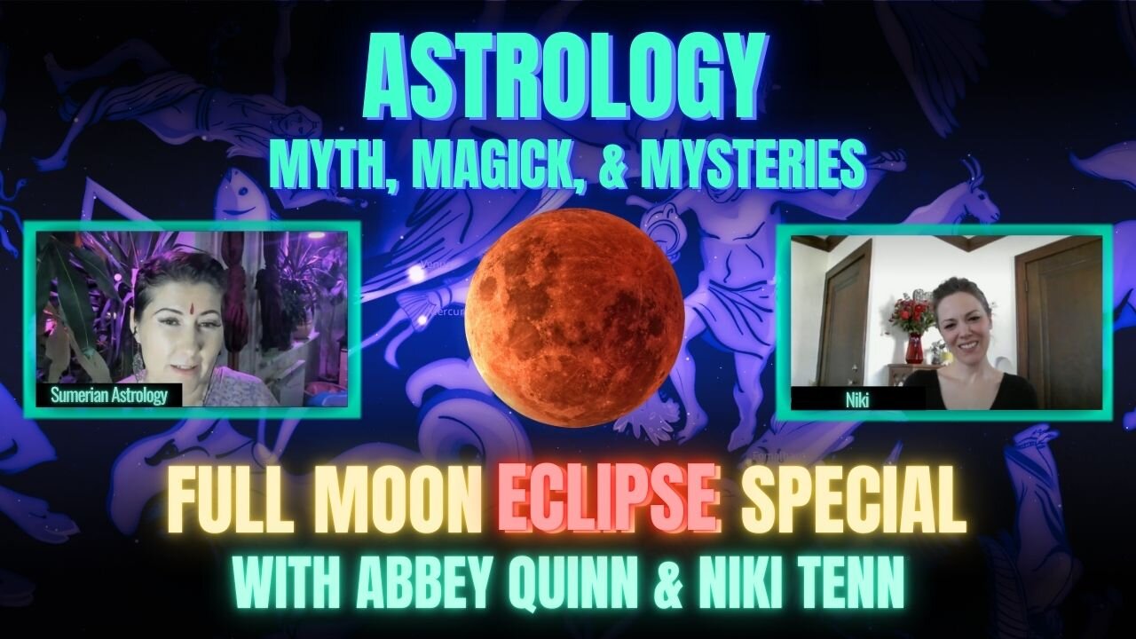 🌕 Full Lunar Eclipse | Astrology, Myth, & Mysteries w/ Abbey Quinn & Niki Tenn - True Sky Sidereal